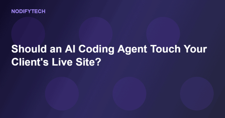 Should You Let an AI Coding Agent Touch Your Client’s Live WordPress Site?