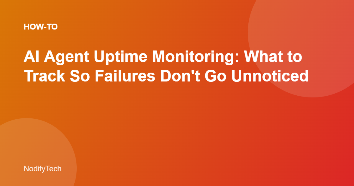 AI agent uptime monitoring guide
