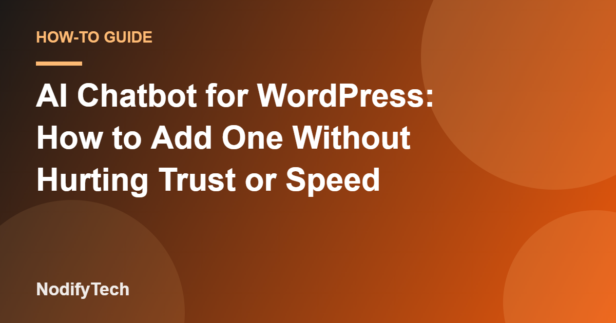 AI Chatbot for WordPress: How to Add One Without Hurting Trust or Speed – NodifyTech cover image