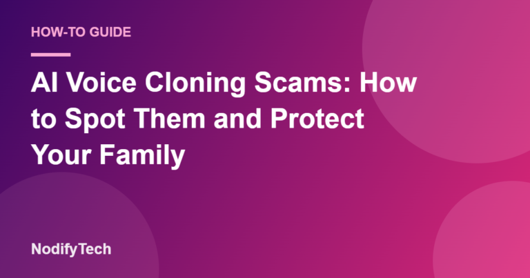 AI Voice Cloning Scams: How to Spot Them and Protect Your Family – NodifyTech cover image