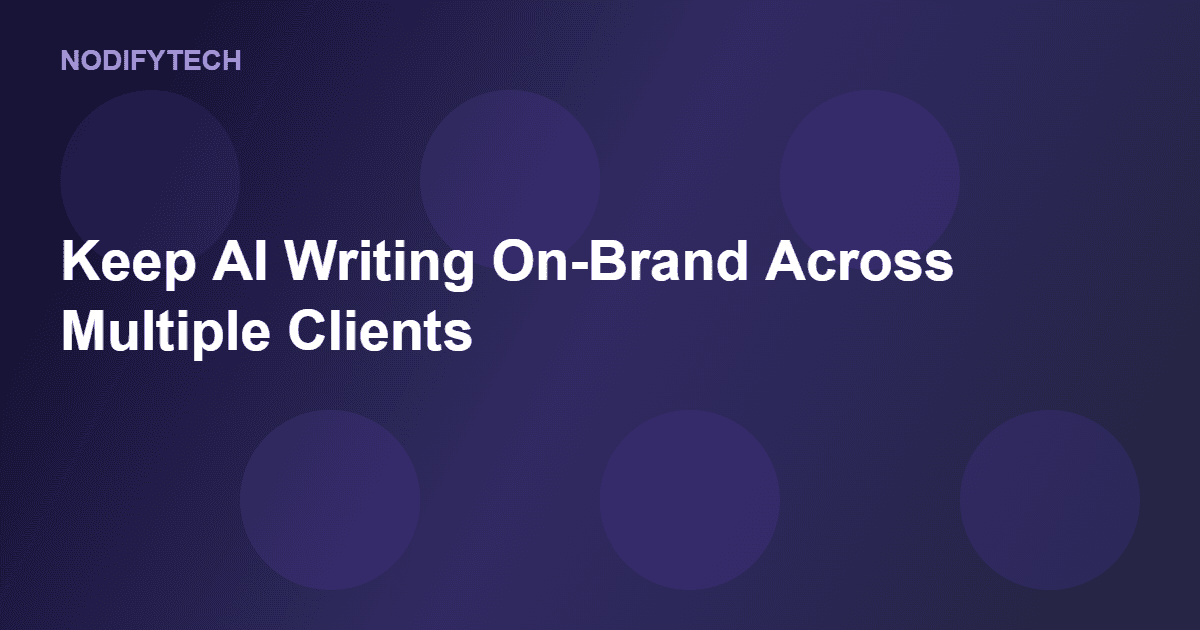 keep AI writing on-brand for multiple clients