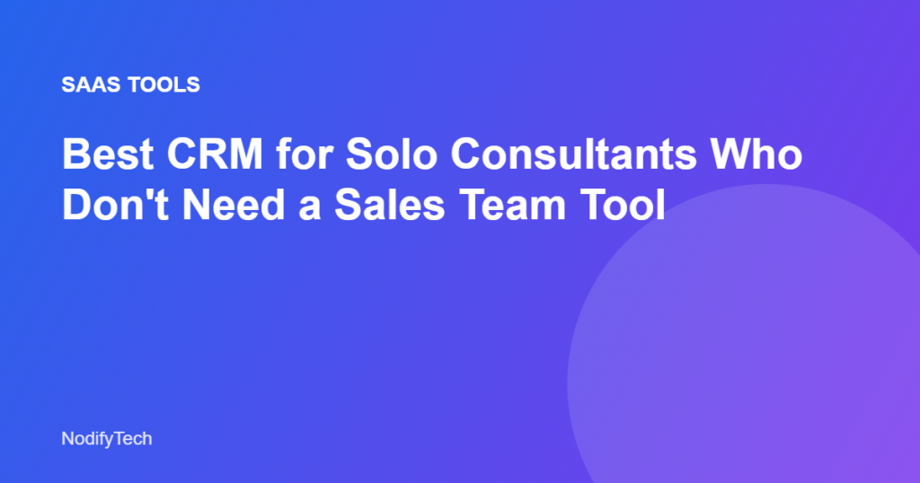 Best CRM for solo consultants