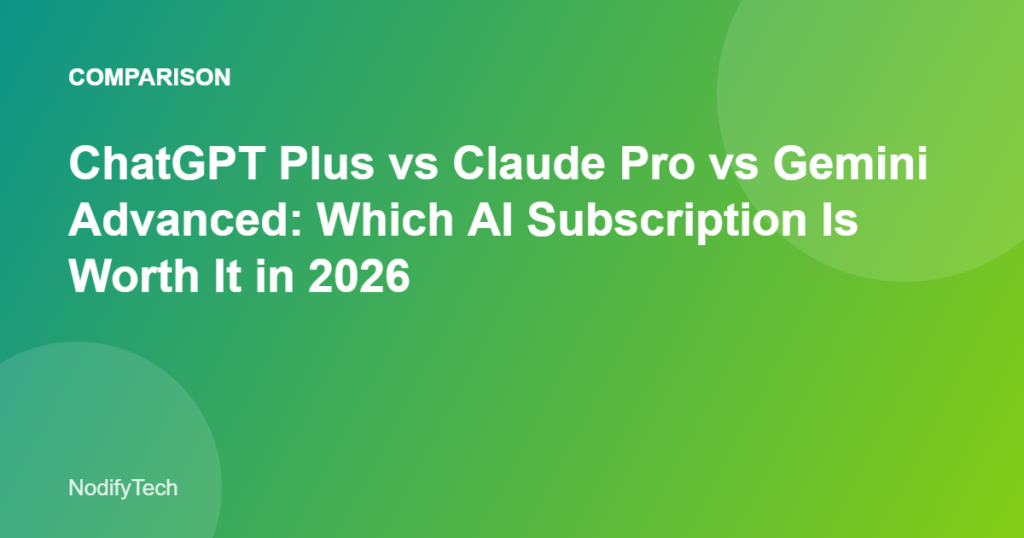 ChatGPT Plus vs Claude Pro vs Gemini Advanced comparison