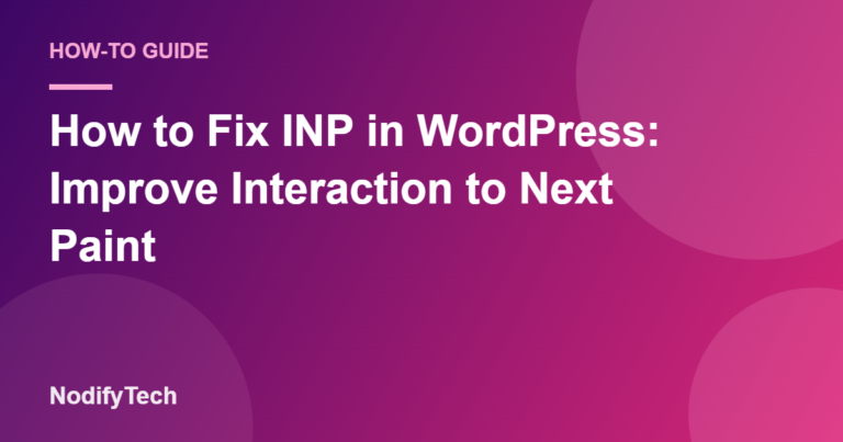 How to Fix INP in WordPress: Improve Interaction to Next Paint – NodifyTech cover image