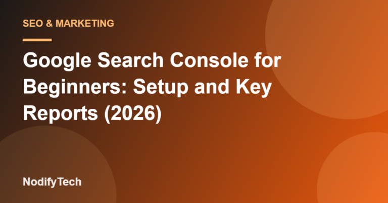 Google Search Console for Beginners: Setup and Key Reports (2026) – NodifyTech cover image