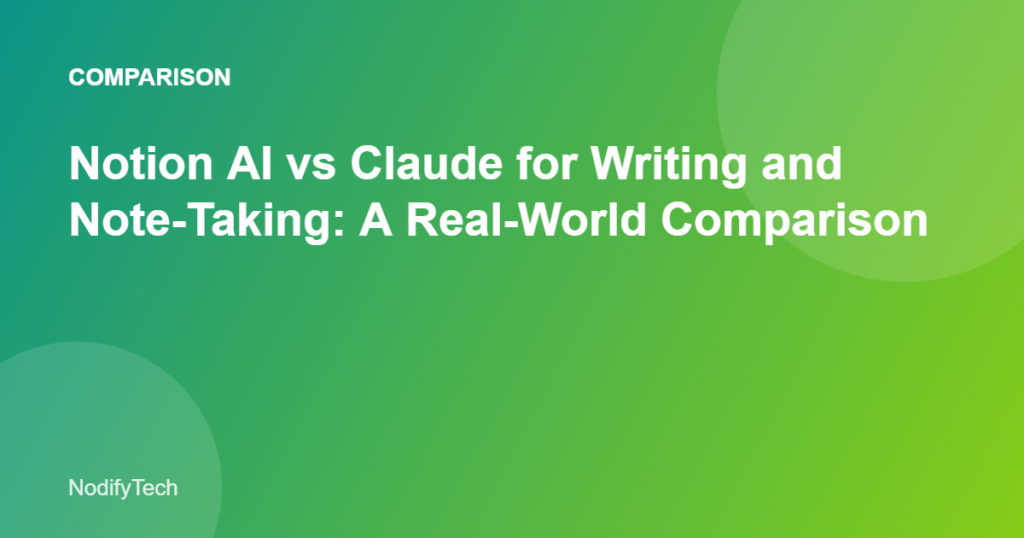 Notion AI vs Claude for writing and note-taking