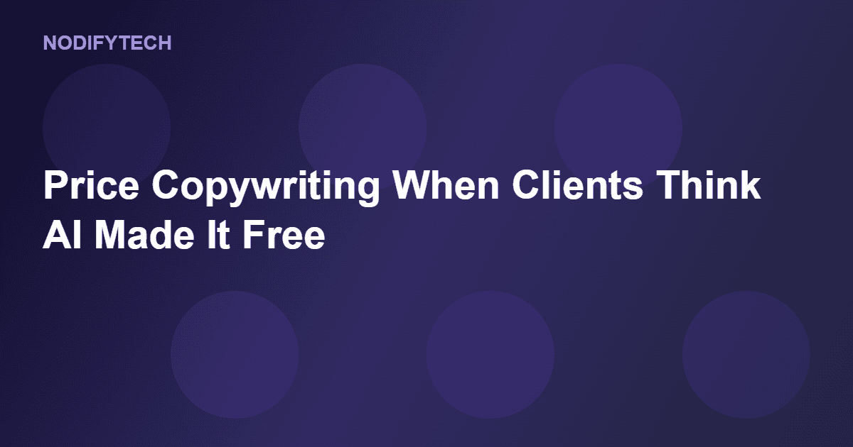 how to price your copywriting when clients think AI made it free