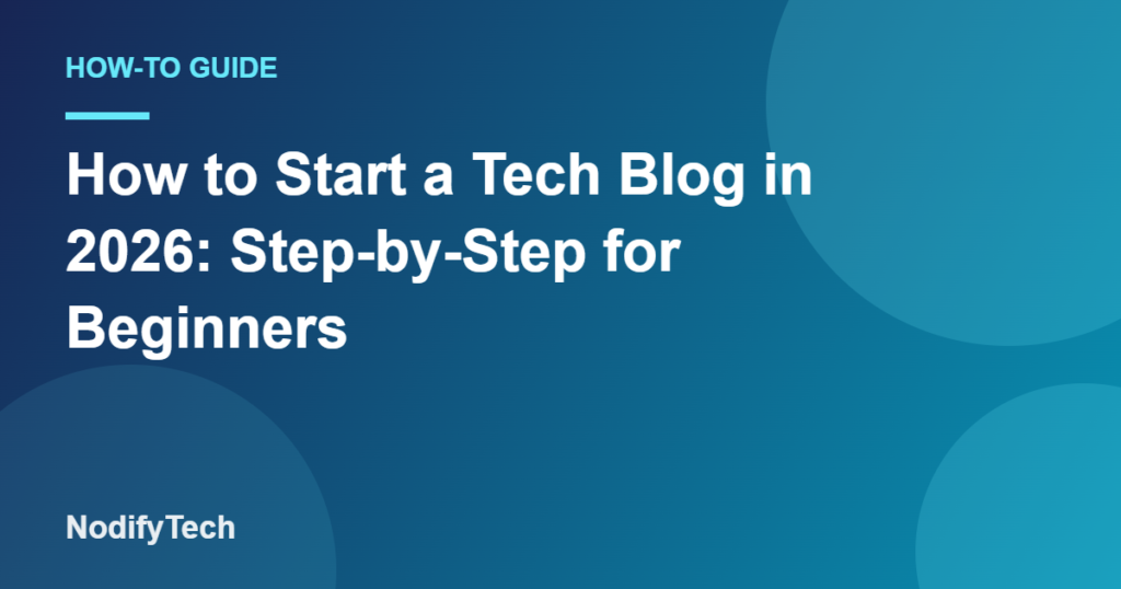 How to Start a Tech Blog in 2026: Step-by-Step for Beginners – NodifyTech cover image