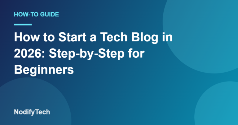 How to Start a Tech Blog in 2026: Step-by-Step for Beginners – NodifyTech cover image